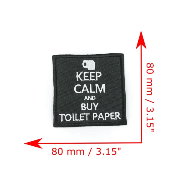 Keep Calm and Buy Toilet Paper Embroidered Patch measurements