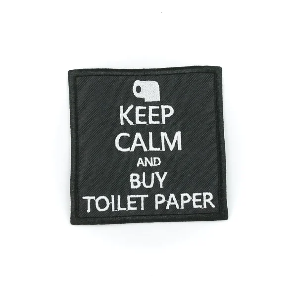 Keep Calm and Buy Toilet Paper Embroidered Patch over white background